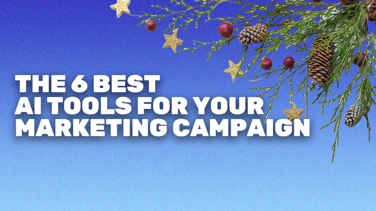 The 6 Best Tools To Use for Holiday Marketing Campaigns