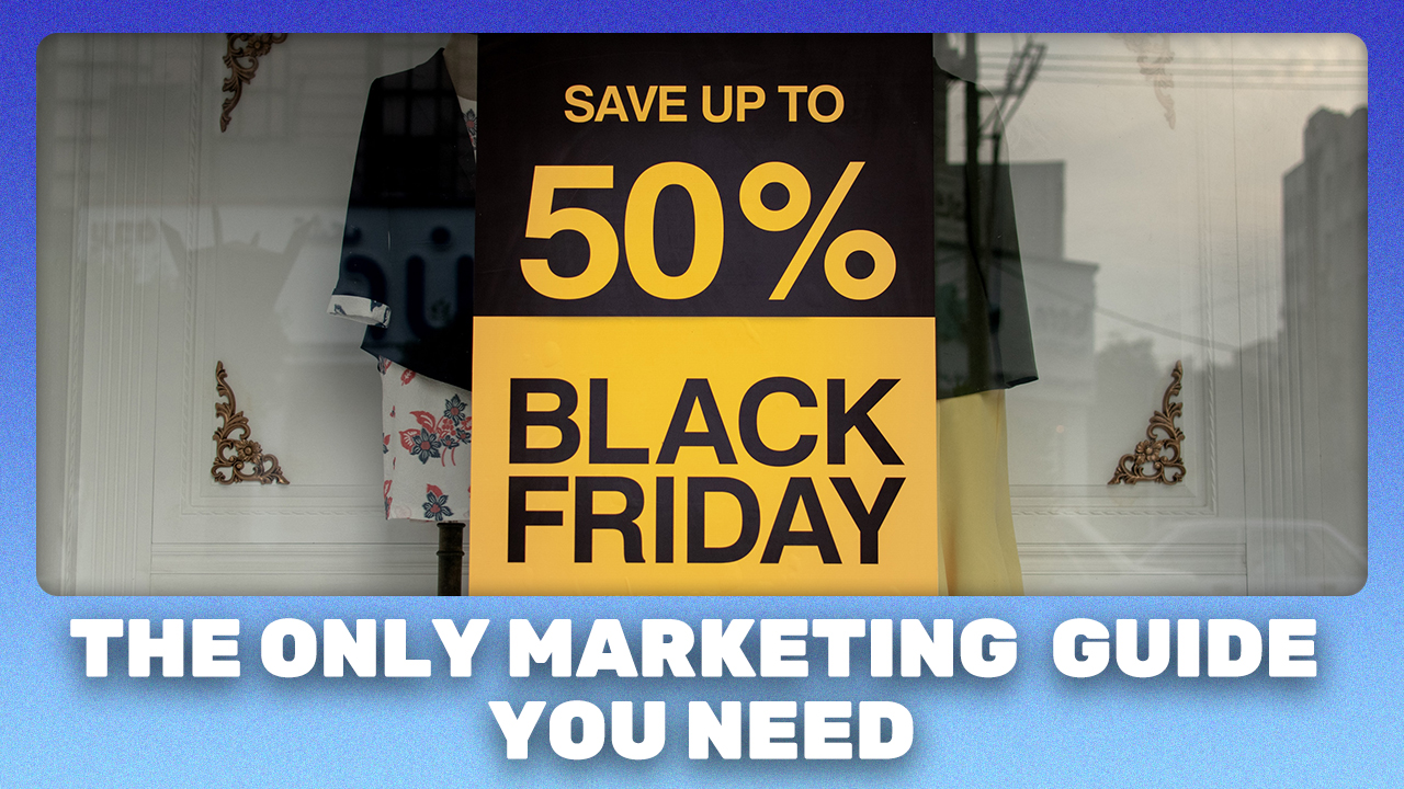 A Comprehensive Marketing Guide for Black Friday and Cyber Monday