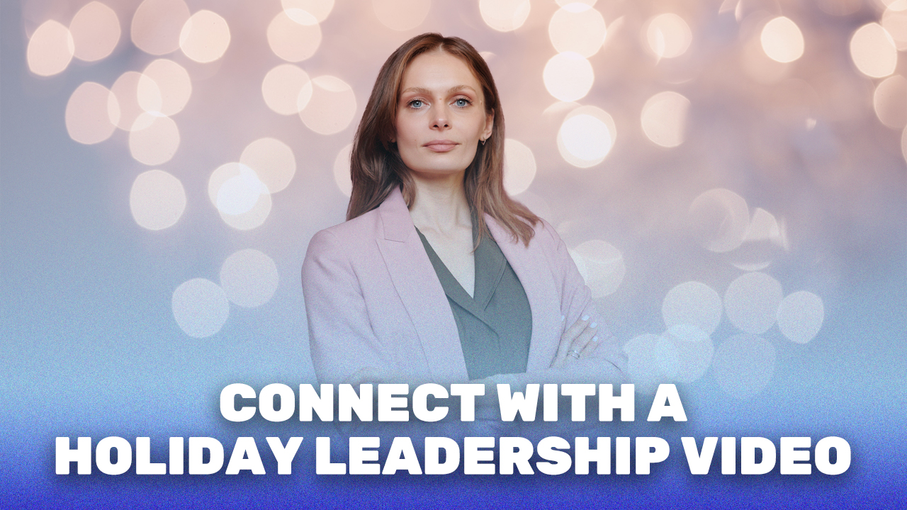 How To Create Memorable Leadership Videos for the Holidays