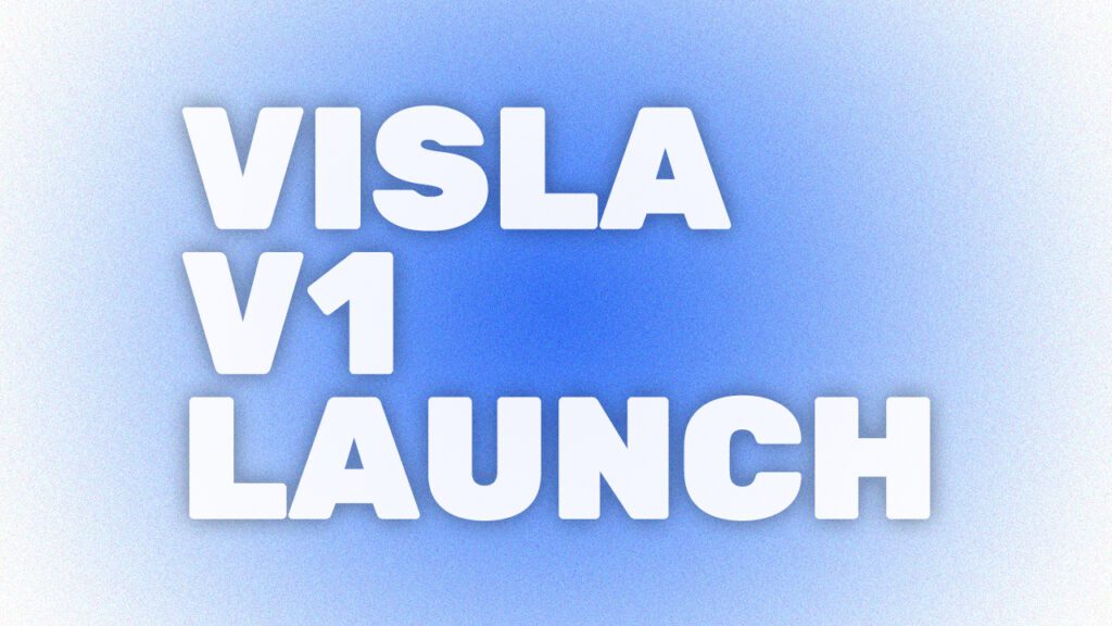 A graphic that reads: "Visla V1 Launch."