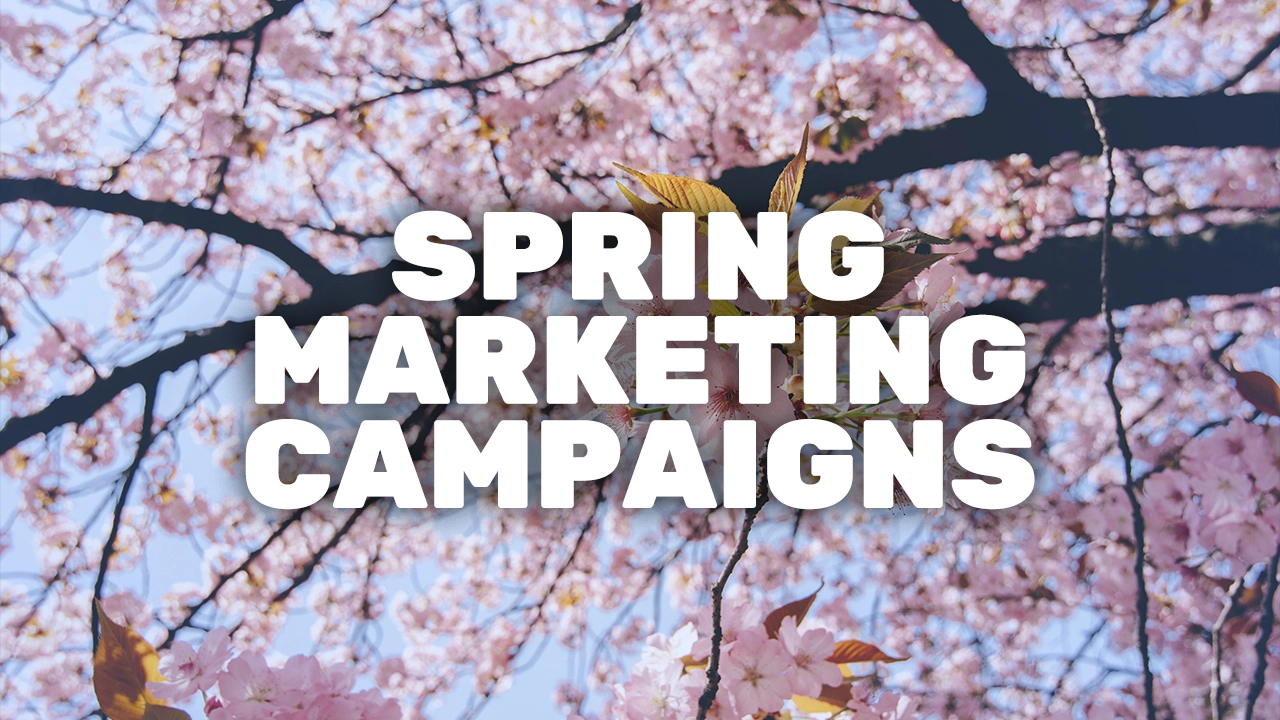 What Makes a Good Spring Marketing Campaign?
