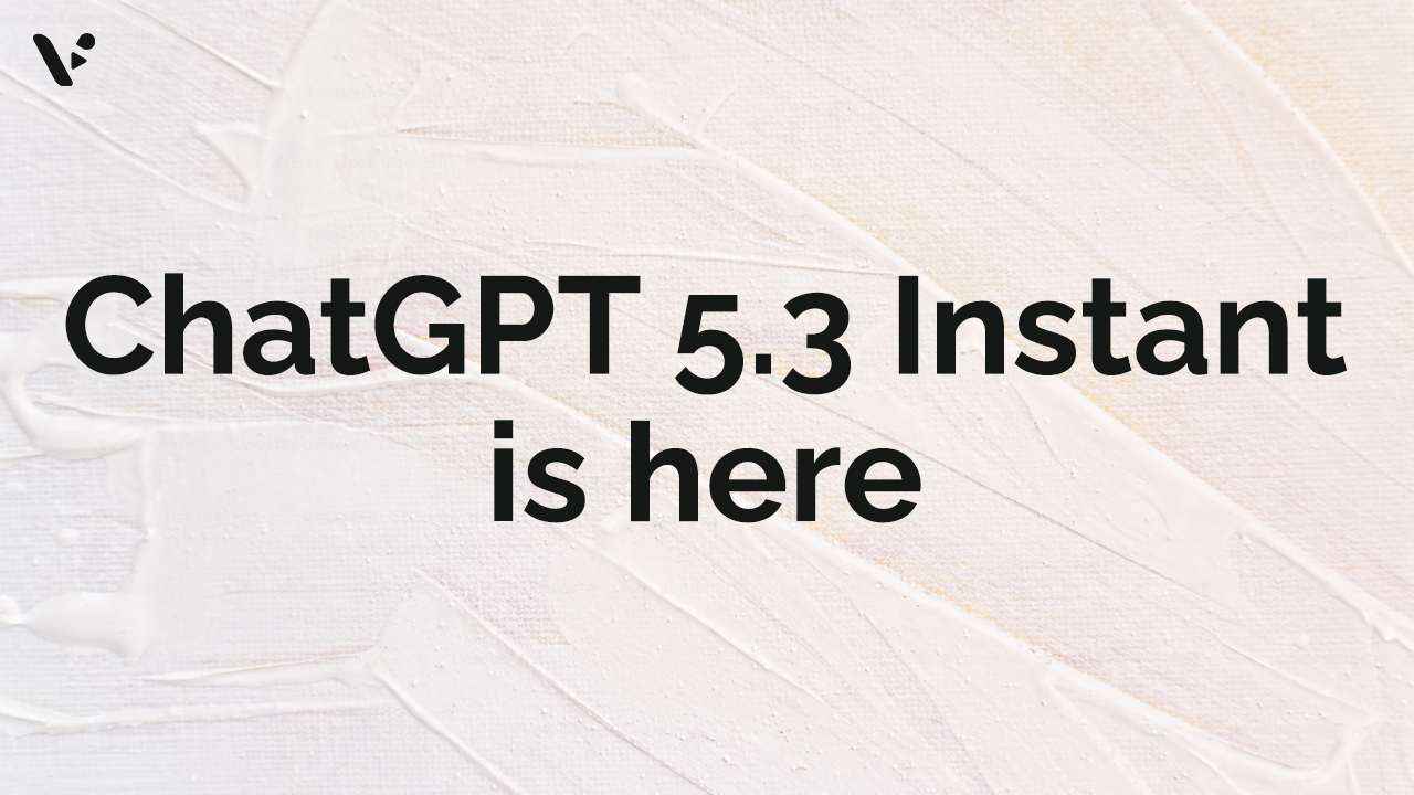 GPT-5.3 Instant: What the New ChatGPT Model Means for You
